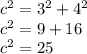 c^{2} = 3^{2} + 4^{2} \\c^{2} = 9 + 16\\c^{2} = 25