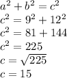 a^2+b^2=c^2\\c^2=9^2+12^2\\c^2=81+144\\c^2=225\\c=\sqrt{225} \\c=15