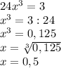 24x^3=3\\x^3=3:24\\x^3=0,125\\x=\sqrt[3]{0,125} \\x=0,5
