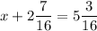 x + 2\dfrac{7}{16} =5\dfrac{3}{16}