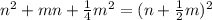 n^2+mn+\frac{1}{4} m^2=(n+\frac{1}{2} m)^2