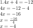 1. 4x+4=-12 \\ 4x = - 12 - 4 \\ 4x = - 16 \\ x = \frac{ - 16}{4} \\ x = - 4
