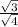 \frac{\sqrt{3} }{\sqrt{4} }