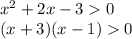 x^{2} +2x-30\\(x+3)(x-1)0