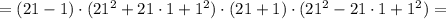 =(21-1)\cdot(21^2+21\cdot1+1^2)\cdot(21+1)\cdot(21^2-21\cdot1+1^2)=