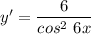 y' = \dfrac{6}{cos^2~6x}