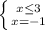 \left \{ {{x\leq 3} \atop {x=-1}} \right.