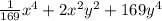 \frac{1}{169} x {}^{4} + 2x {}^{2} y {}^{2} + 169y {}^{4}