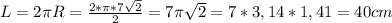 L = 2\pi R = \frac{2*\pi *7\sqrt{2} }{2} = 7\pi \sqrt{2} = 7*3,14*1,41=40 cm