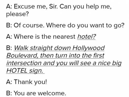 6. Complete the dialogue. A: Excuse me, Sir. Can you help me, please? B: Of course. Where do you wan