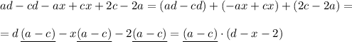 ad-cd-ax+cx+2c-2a= (ad-cd)+(-ax+cx)+(2c-2a)==d\, \underline{(a-c)}-x\underline{(a-c)}-2\underline{(a-c)}=\underline{(a-c)}\cdot (d-x-2)