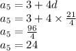 a_{5} = 3 + 4d \\ a_{5} = 3 + 4 \times \frac{21}{4} \\ a_{5} = \frac{96}{4} \\ a_{5} = 24