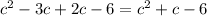 {c}^{2} - 3c + 2c - 6 = {c}^{2} + c - 6