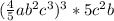 (\frac{4}{5} ab^{2}c^{3} )^{3} * 5c^{2} b