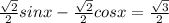 \frac{\sqrt{2} }{2} sinx- \frac{\sqrt{2} }{2} cosx=\frac{\sqrt{3} }{2}