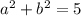 a ^{2} + b ^{2} = 5