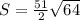 S=\frac{51}{2} \sqrt{64 }