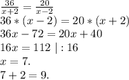 \frac{36}{x+2}=\frac{20}{x-2}\\ 36*(x-2)=20*(x+2)\\ 36x-72=20x+40\\16x=112\ |:16\\x=7.\\7+2=9.