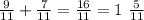 \frac{9}{11} + \frac{7}{11 } = \frac{16}{11} = 1 \ \frac{5}{11}