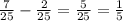 \frac{7}{25} - \frac{2}{25} = \frac{5}{25} = \frac{1}{5}