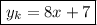 \boxed{y_k=8x+7}