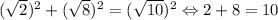 (\sqrt{2})^2+(\sqrt{8})^2=(\sqrt{10})^2\Leftrightarrow 2+8=10