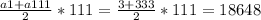 \frac{a1+a111}{2} *111=\frac{3+333}{2} *111=18648