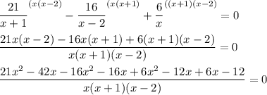 \displaystyle \frac{21}{x+1}^{(x(x-2)}-\frac{16}{x-2}^{(x(x+1)} +\frac{6}{x}^{((x+1)(x-2)}=0frac{21x(x-2)-16x(x+1)+6(x+1)(x-2)}{x(x+1)(x-2)} =0frac{21x^2-42x-16x^2-16x+6x^2-12x+6x-12}{x(x+1)(x-2)} =0