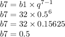 b7 = b1 \times q ^{7 - 1} \\ b7 = 32 \times {0.5}^{6} \\ b7 = 32 \times 0.15625 \\ b7 = 0.5