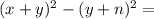 (x+y)^2 - (y+n)^2=