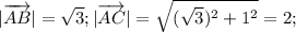 |\overrightarrow {AB}| =\sqrt{3};|\overrightarrow {AC}| =\sqrt{(\sqrt{3})^2+ 1^2 }= 2;
