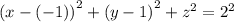 {(x - ( - 1))}^{2} + {(y - 1)}^{2} + {z}^{2} = {2}^{2}