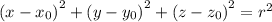 {(x - x_{0})}^{2} + {(y - y_{0}) }^{2} + {(z - z_{0}) }^{2} = {r}^{2}