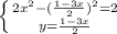 \left \{ {{2x^{2} -( \frac{1-3x}{2})^2=2} \atop {y=\frac{1-3x}{2} }} \right.
