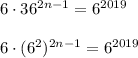 6\cdot36^{2n-1}=6^{2019}6\cdot(6^2)^{2n-1}=6^{2019}