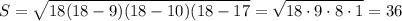 \displaystyle S=\sqrt{18(18-9)(18-10)(18-17}=\sqrt{18\cdot9\cdot8\cdot1}=36