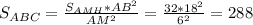 S_{ABC} = \frac{S_{AMH}*AB^2}{AM^2} = \frac{32*18^2}{6^2}=288