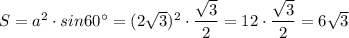S=a^2\cdot sin60^\circ =(2\sqrt3)^2\cdot \dfrac{\sqrt3}{2}=12\cdot\dfrac{\sqrt3}{2}=6\sqrt3
