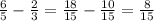 \frac{6}{5}-\frac{2}{3} =\frac{18}{15} -\frac{10}{15} =\frac{8}{15}