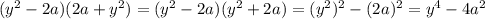 (y^2-2a)(2a+y^2)=(y^2-2a)(y^2+2a)=(y^2)^2-(2a)^2=y^4-4a^2