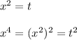 x^2=tx^4=(x^2)^2=t^2