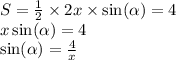S = \frac{1}{2} \times 2x \times \sin( \alpha ) = 4 \\x \sin( \alpha ) = 4 \\ \sin( \alpha ) = \frac{4}{x}