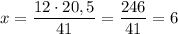 x = \dfrac{12 \cdot 20,5}{41} = \dfrac{246}{41} = 6