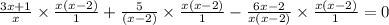 \frac{3x + 1}{x} \times \frac{x(x - 2)}{1} + \frac{5}{(x - 2)} \times \frac{x(x - 2)}{1} - \frac{6x - 2}{x(x - 2)} \times \frac{x(x - 2)}{1} = 0