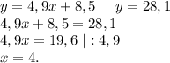 y=4,9x+8,5\ \ \ \ y=28,1\\4,9x+8,5=28,1\\4,9x=19,6\ |:4,9\\x=4.