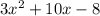 3x^2 + 10 x - 8