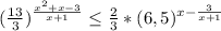 (\frac{13}{3} )^{\frac{x^{2}+ x-3}{x+1} }\leq \frac{2}{3}* (6,5)^{x-\frac{3}{x+1} }