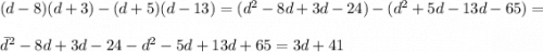(d-8)(d+3)-(d+5)(d-13)=(d^2-8d+3d-24)-(d^2+5d-13d-65)==d^2-8d+3d-24-d^2-5d+13d+65=3d+41