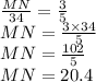 \frac{MN}{34} = \frac{3}{5} \\ MN = \frac{3 \times 34}{5} \\ MN = \frac{102}{5} \\ MN = 20.4