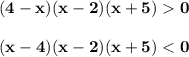 \displaystyle\bf\\(4-x)(x-2)(x+5) 0(x-4)(x-2)(x+5) < 0